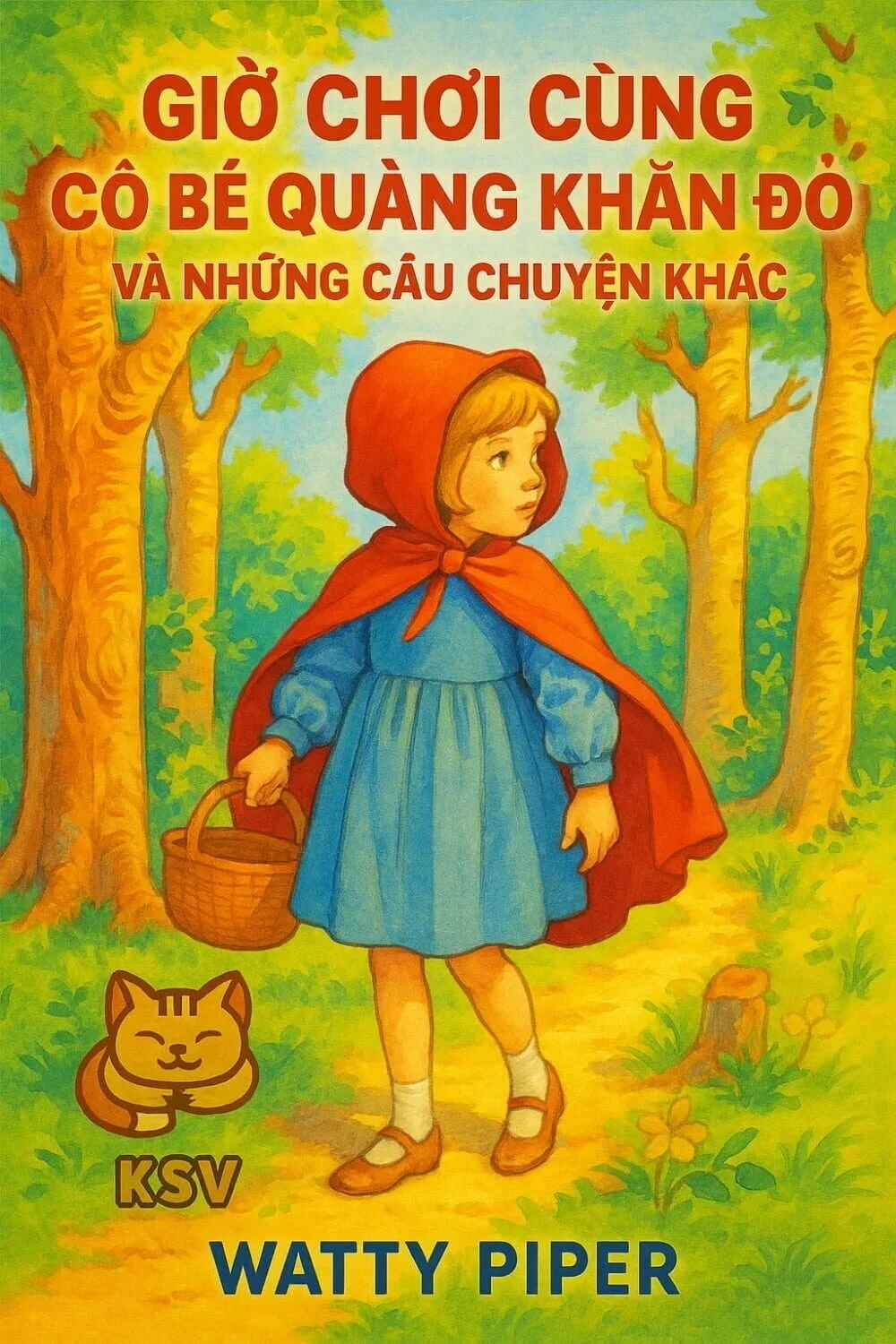 Bìa Giờ Chơi Cùng Cô Bé Quàng Khăn Đỏ Và Những Câu Chuyện Khác